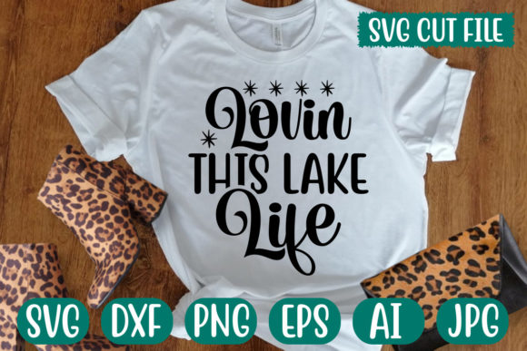 Lovin This Lake Life Svg Graphics for T-Shirt Designs