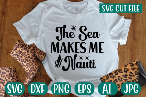 The Sea Makes Me Nauti Svg Graphics
