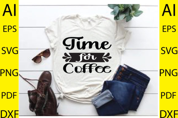 Time for Coffee Svg Design: Graphics for T-Shirt Designs